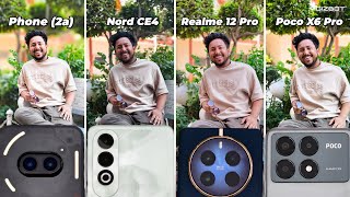 OnePlus Nord CE4 vs Nothing Phone 2a vs Poco X6 Pro vs Realme 12 Pro 📸 Camera Ba