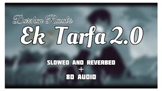 Ek Tarfa 2.0 Slowed and Reverbed lofi | 8D Audio | Darshan Raval | #HitS #theofficialhits