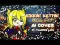 Kikkai Kettai // AI Cover // GL2MV // Ft. Vampire Lani