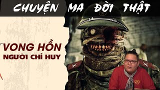 [TẬP 1384] Chuyện Ma Có Thật : VONG HỒN NGƯỜI CHỈ HUY