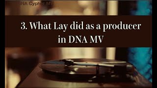 D.N.A Cypher Special Series: What Lay has done as a producer?