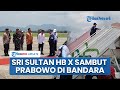 Bertolak ke Jakarta, Prabowo Subianto dan Gibran Disambut Langsung Sri Sultan HB X di Bandara