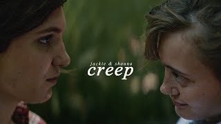 jackie & shauna || creep