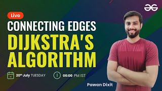 Connecting Edges L-8 | Dijkstra's Algorithm | Pawan Dixit | GeeksforGeeks Practice