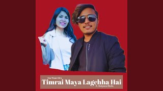 Timrai Maya Lagchha Hai