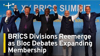 BRICS Divisions Reemerge as Bloc Debates Expanding Membership | TaiwanPlus News