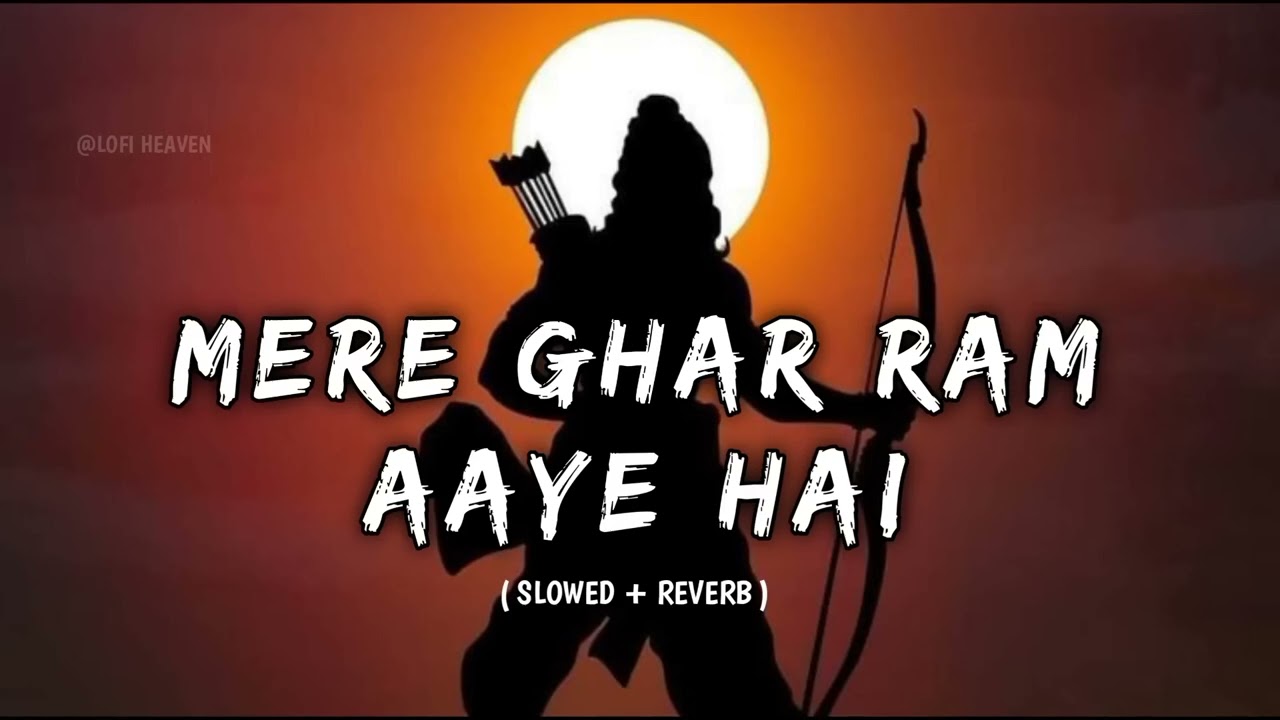 Mere Ghar Ram Aaye Hain ( Slowed + Reverb ) | Jubin Nautiyal | Lofi ...