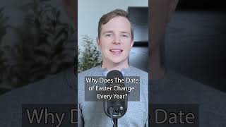 Why Does The Date of Easter Change Every Year?