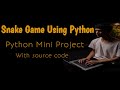 Creating a Snake Game in Python using Visual Studio Code