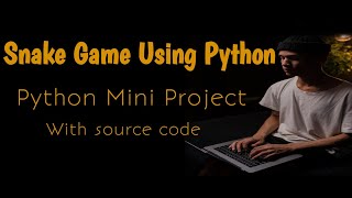 Creating a Snake Game in Python using Visual Studio Code