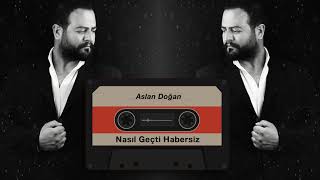 Aslan DOĞAN Nasıl Geçti Habersiz