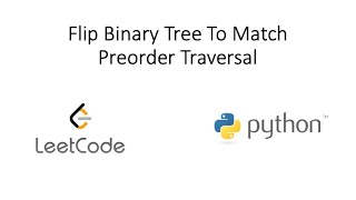Leetcode - Flip Binary Tree To Match Preorder Traversal (Python)