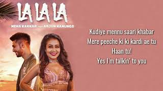 La La La - Neha Kakkar ft. Arjun Kanungo | Bilal Saeed | Desi Music Factory | lyrics video song
