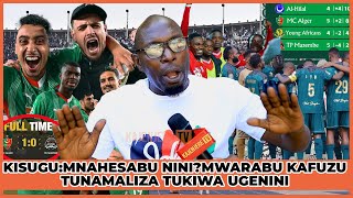 KISUGU:MNAHESABU NINI IKIWA MC ALGERIA KAFUZU?KWISHA HABARI YAO SIMBA TUNAMALIZA SHOW UGENINI