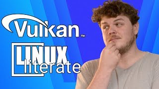 What is Vulkan? A brief history | Linux Literate