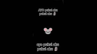 ayo pukul aku pukul aku ayo pukul aku pukul aku🗿🐭🤩🤛🏻