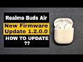 Realme Buds Air - New Firmware Update 1.2.0.0 -  How to Update ? || Change Log || ft.Realme link app