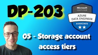 DP-203: 05 - Storage account access tiers