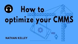 "How to optimize your CMMS" with Nathan Kelley
