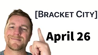 April 26 - Bracket City