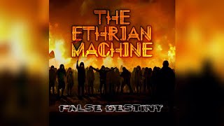 The Ethrian Machine - False Destiny (Official Lyric Video)
