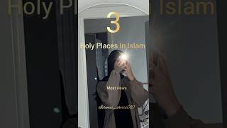 3 Holy Places In Islam 🌸 #islamicshorts #trending #viral #shorts #islamicvideo #time #youtubeshorts