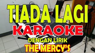 TIADA LAGI [THE MERCYS] KARAOKE ll LIRIK ll HD