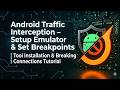 Android Traffic Interception – Setup Emulator & Set Breakpoints
