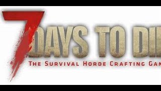 Let's try and do this properly- 7 days to die