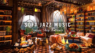 Cozy Coffee Shop Ambience & Relaxing Jazz Instrumental Music ☕ Soft Jazz Music f