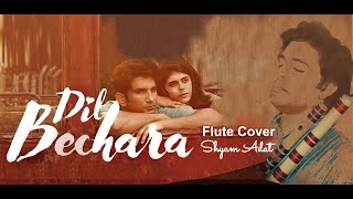 Dil Bechara | Flute Cover | Sushant Singh Rajput | A.R. Rahman | Main Tumhara
