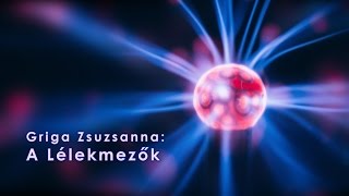 Griga Zsuzsanna: A Lélekmezők