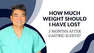 How Much Weight Should I Have Lost 3 Months After Gastric Sleeve?