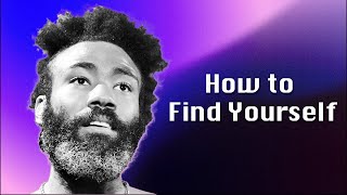 Childish Gambino - How To Find Yourself