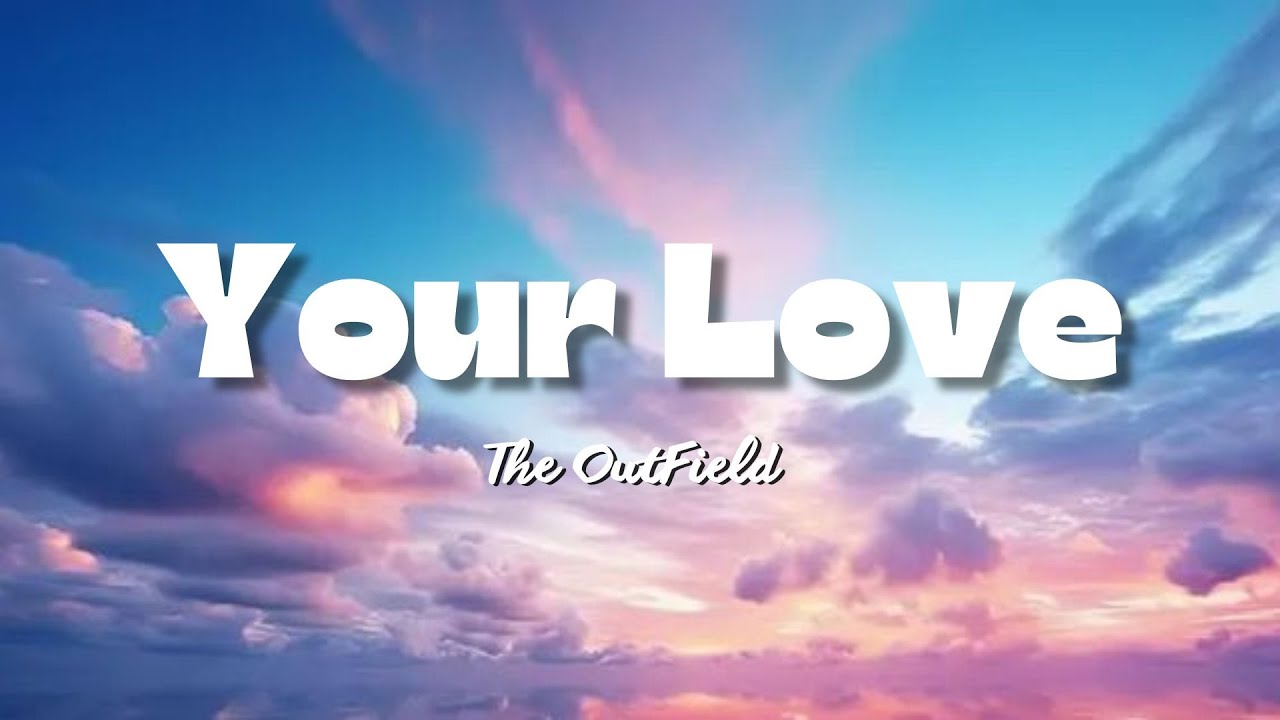 The Outfield Your Love Lyrics Youtube Music