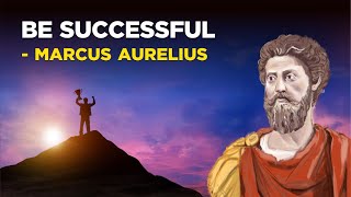 Marcus Aurelius - How To Be Successful (Stoicism)