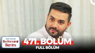 En Hamarat Benim 471. Bölüm