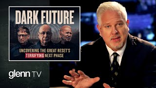 Dark Future: Uncovering the Great Reset’s TERRIFYING Next Phase | Glenn TV | Ep 288