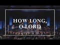 How Long, O Lord • Prayers of the Saints Live