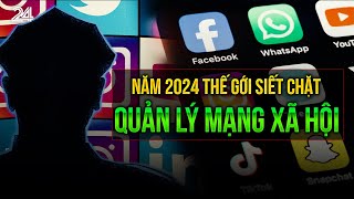 Năm 2024 thế giới siết chặt quản lý mạng xã hội| VTV24