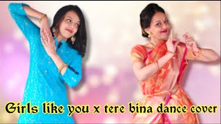 Girls like you | Tere Bina | Cover by Jeffrey Iqbal and Purnash | Dhi-tak choreography | Mashup