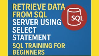 Retrieve Data from SQL Server Using SELECT Statement | SQL Training for Beginners