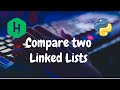 114 - Compare two linked lists | Linked List | Hackerrank Solution | Python