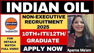 IOCL Non-Executive Recruitment 2025 | Indian Oil  New Recruitment 2025 | IOCL New Vacancy 2025 |