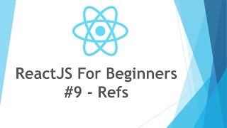 ReactJS \ React JS Tutorial For Beginners - #9 - Refs