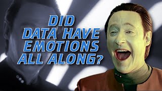 Did Data Have Emotions All Along?