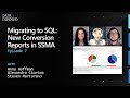 Migrating to SQL: New Conversion Reports in SSMA (Ep. 7) | Data Exposed