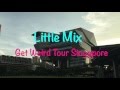 [VLOG] Little Mix - Get Weird Tour Singapore