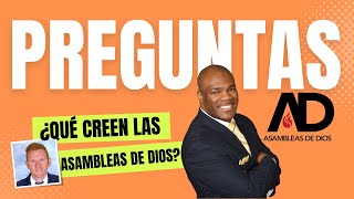 ¿Qué creen las Asambleas de Dios? - Preguntas de seguidores