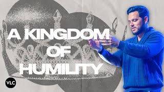 A Kingdom of Humility | Pastor Jacob Bramos | Victory Life Church